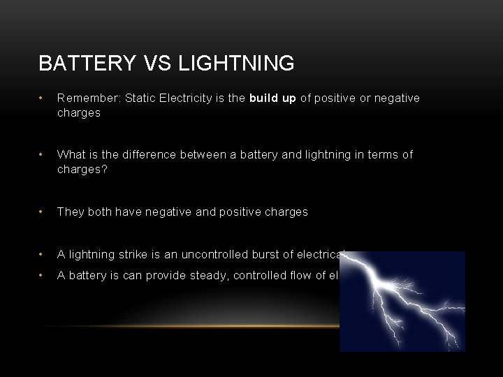 BATTERY VS LIGHTNING • Remember: Static Electricity is the build up of positive or