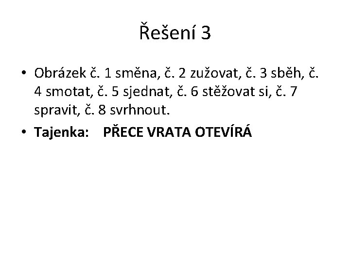 Řešení 3 • Obrázek č. 1 směna, č. 2 zužovat, č. 3 sběh, č.