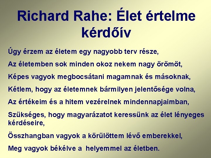 Richard Rahe: Élet értelme kérdőív Úgy érzem az életem egy nagyobb terv része, Az