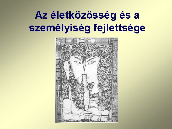 Az életközösség és a személyiség fejlettsége 