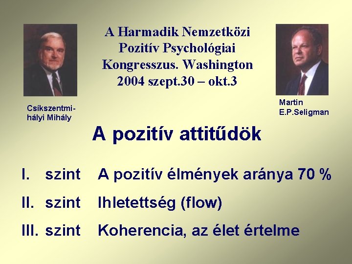 A Harmadik Nemzetközi Pozitív Psychológiai Kongresszus. Washington 2004 szept. 30 – okt. 3 Martin