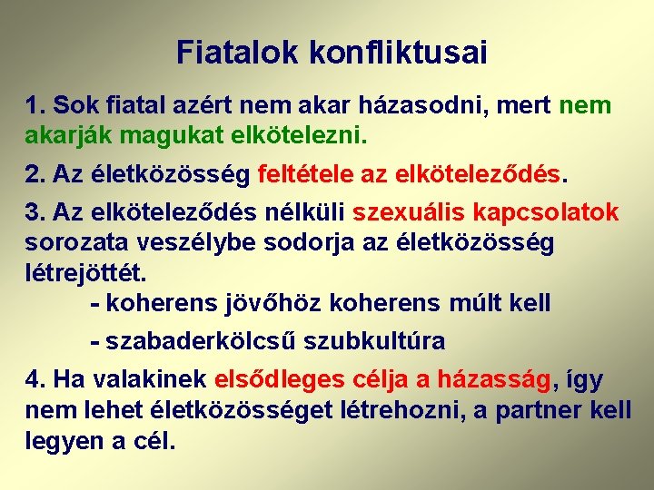 Fiatalok konfliktusai 1. Sok fiatal azért nem akar házasodni, mert nem akarják magukat elkötelezni.