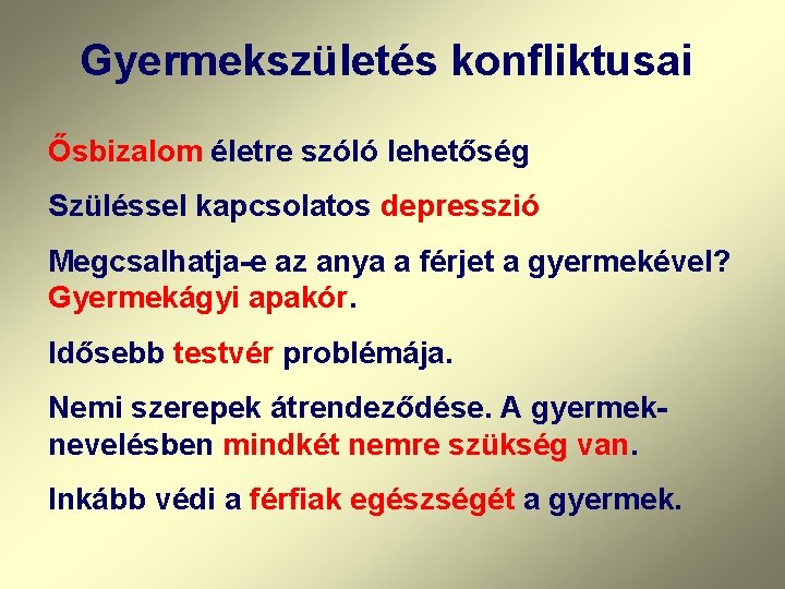 Gyermekszületés konfliktusai Ősbizalom életre szóló lehetőség Szüléssel kapcsolatos depresszió Megcsalhatja-e az anya a férjet