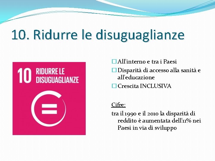 10. Ridurre le disuguaglianze � All’interno e tra i Paesi � Disparità di accesso