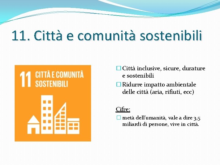 11. Città e comunità sostenibili � Città inclusive, sicure, durature e sostenibili � Ridurre