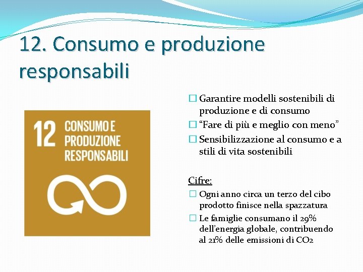 12. Consumo e produzione responsabili � Garantire modelli sostenibili di produzione e di consumo