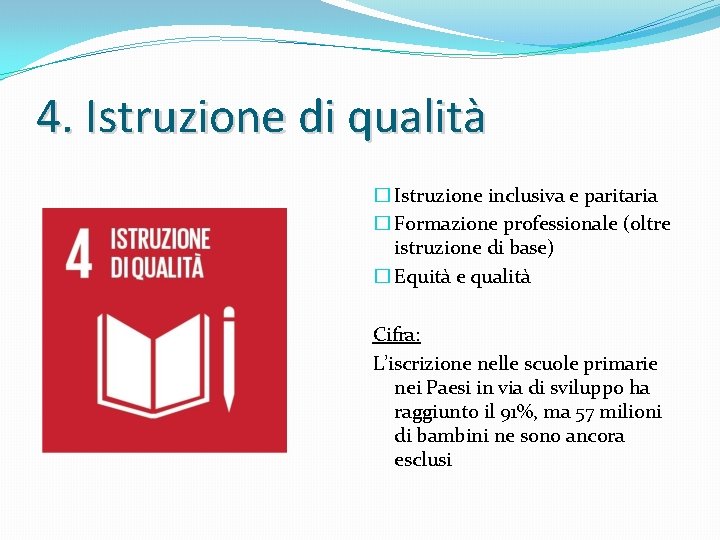 4. Istruzione di qualità � Istruzione inclusiva e paritaria � Formazione professionale (oltre istruzione