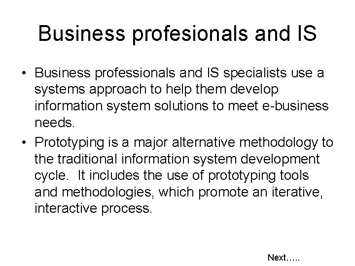 Business profesionals and IS • Business professionals and IS specialists use a systems approach