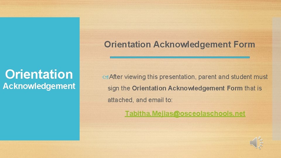 Orientation Acknowledgement Form Orientation Acknowledgement After viewing this presentation, parent and student must sign