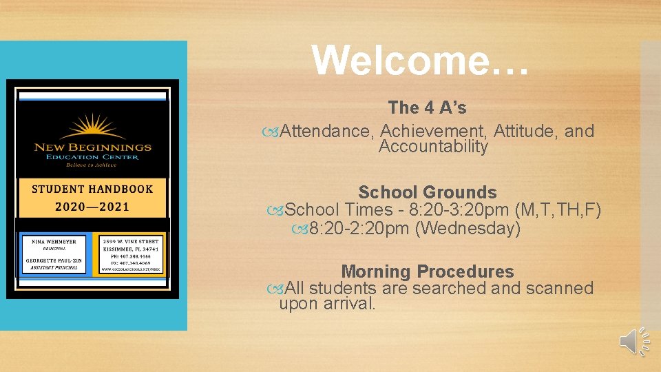 Welcome… The 4 A’s Attendance, Achievement, Attitude, and Accountability School Grounds School Times -