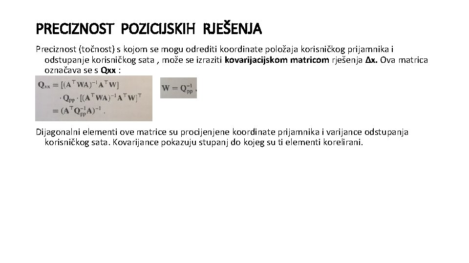 PRECIZNOST POZICIJSKIH RJEŠENJA Preciznost (točnost) s kojom se mogu odrediti koordinate položaja korisničkog prijamnika