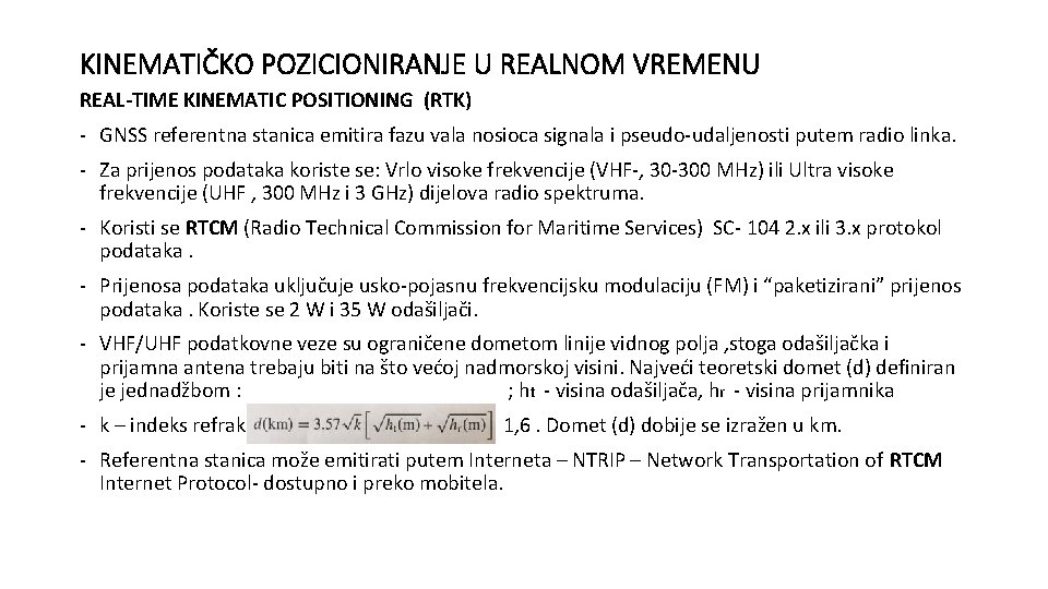 KINEMATIČKO POZICIONIRANJE U REALNOM VREMENU REAL-TIME KINEMATIC POSITIONING (RTK) - GNSS referentna stanica emitira