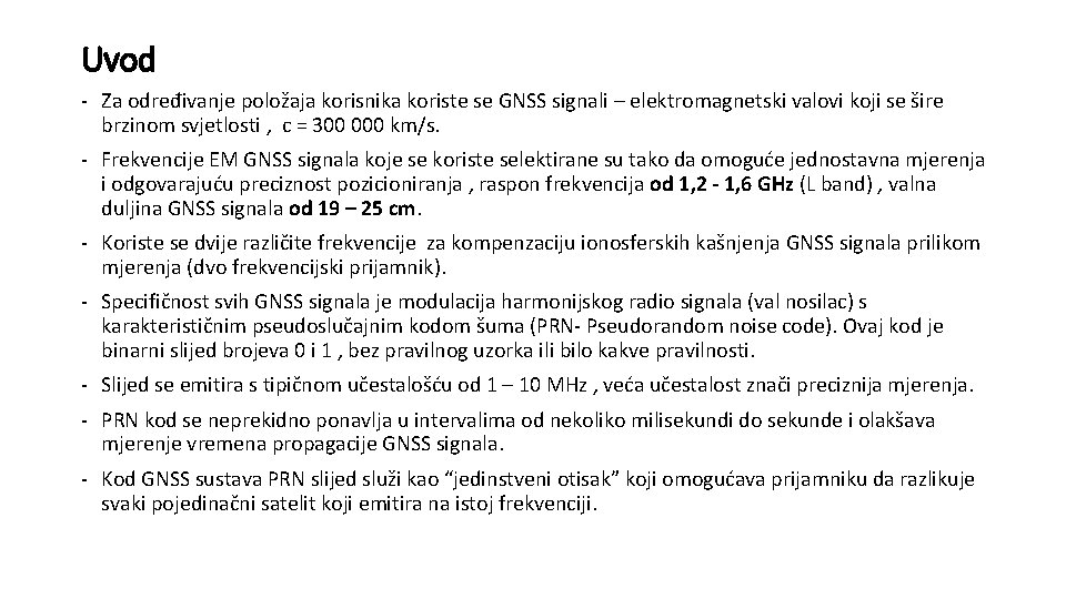 Uvod - Za određivanje položaja korisnika koriste se GNSS signali – elektromagnetski valovi koji