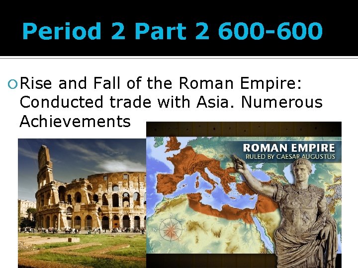 Period 2 Part 2 600 -600 Rise and Fall of the Roman Empire: Conducted