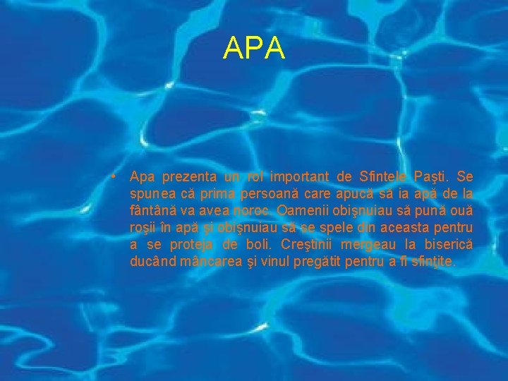 APA • Apa prezenta un rol important de Sfintele Paşti. Se spunea că prima