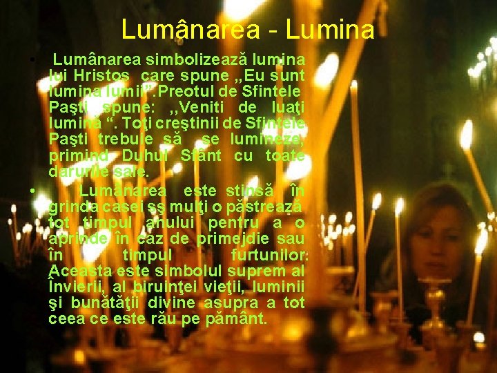 Lumânarea - Lumina • Lumânarea simbolizează lumina lui Hristos care spune , , Eu