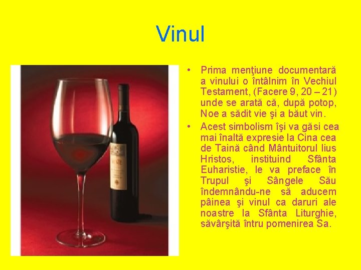Vinul • Prima menţiune documentară a vinului o întâlnim în Vechiul Testament, (Facere 9,