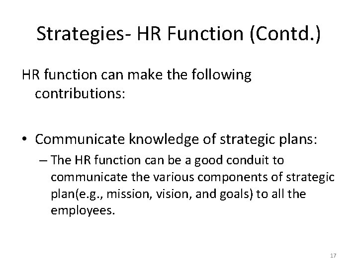 Strategies- HR Function (Contd. ) HR function can make the following contributions: • Communicate