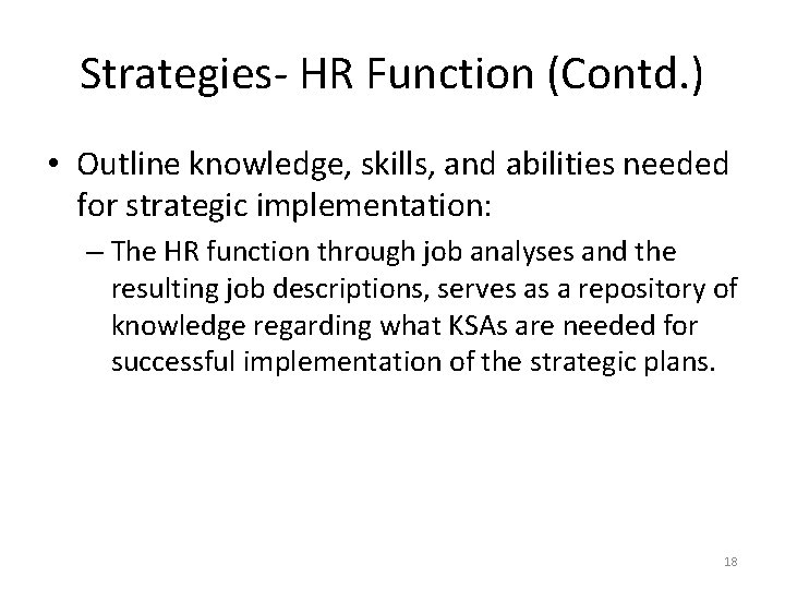 Strategies- HR Function (Contd. ) • Outline knowledge, skills, and abilities needed for strategic