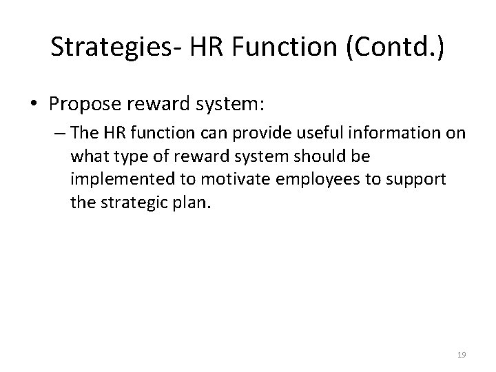 Strategies- HR Function (Contd. ) • Propose reward system: – The HR function can