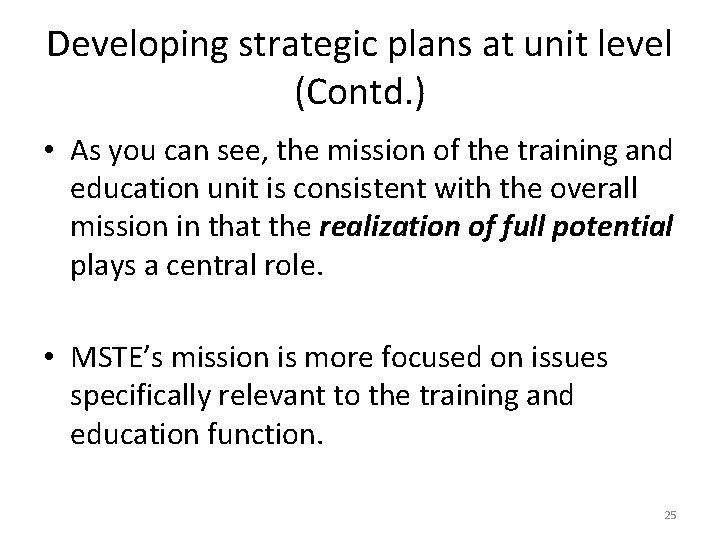 Developing strategic plans at unit level (Contd. ) • As you can see, the