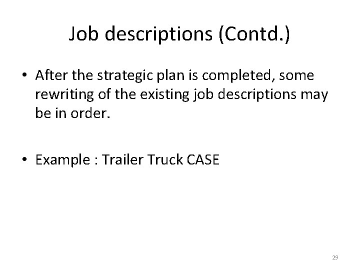 Job descriptions (Contd. ) • After the strategic plan is completed, some rewriting of