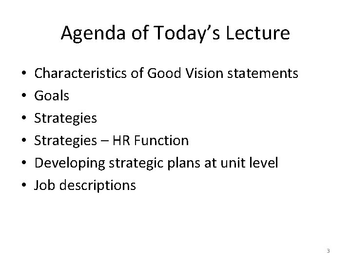 Agenda of Today’s Lecture • • • Characteristics of Good Vision statements Goals Strategies