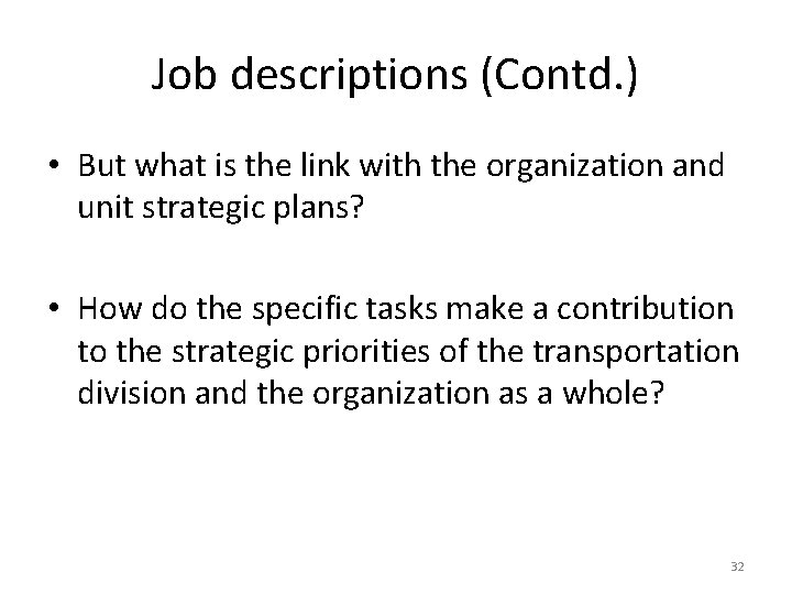Job descriptions (Contd. ) • But what is the link with the organization and