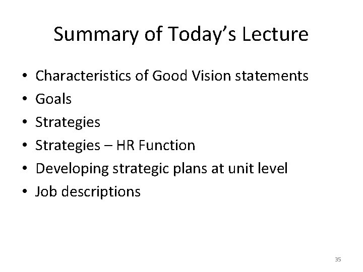 Summary of Today’s Lecture • • • Characteristics of Good Vision statements Goals Strategies