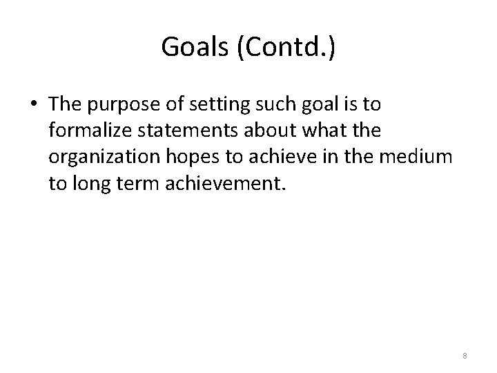 Goals (Contd. ) • The purpose of setting such goal is to formalize statements