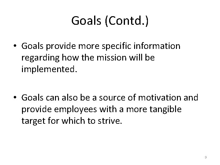 Goals (Contd. ) • Goals provide more specific information regarding how the mission will