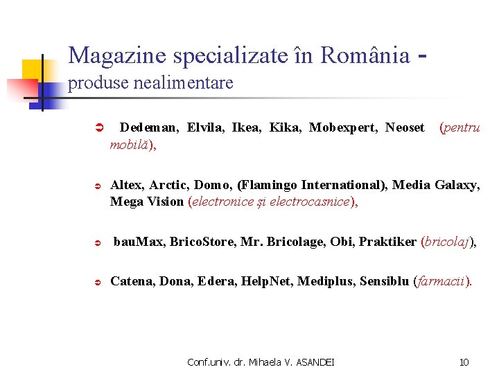 Magazine specializate în România produse nealimentare Ü Ü Dedeman, Elvila, Ikea, Kika, Mobexpert, Neoset