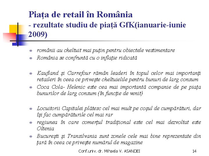 Piaţa de retail în România - rezultate studiu de piaţă Gf. K(ianuarie-iunie 2009) ó