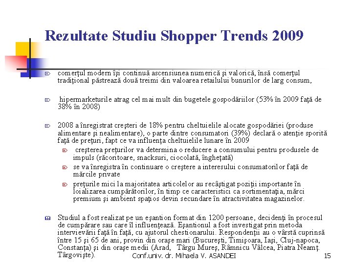 Rezultate Studiu Shopper Trends 2009 Ö Ö Ö & comerţul modern îşi continuă ascensiunea