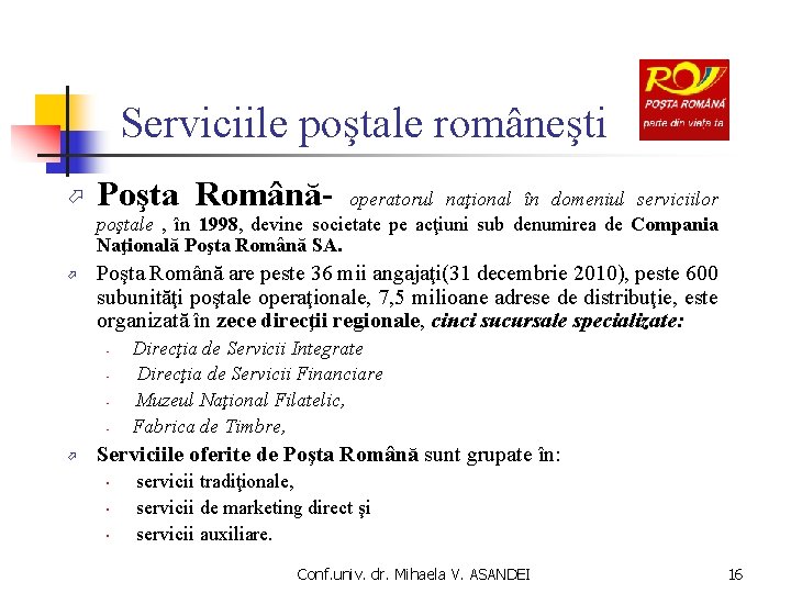 Serviciile poştale româneşti ö ö Poşta Română- operatorul naţional în domeniul serviciilor poştale ,