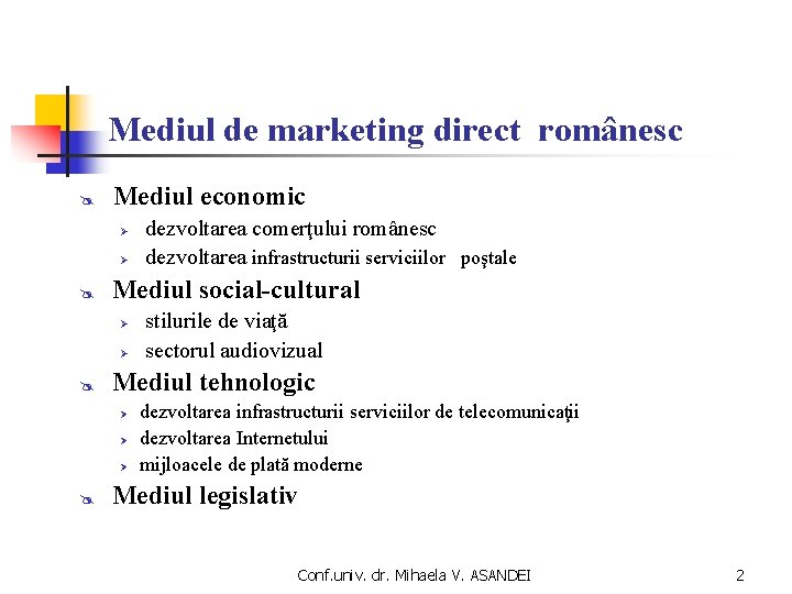 Mediul de marketing direct românesc @ Mediul economic Ø Ø @ Mediul social-cultural Ø