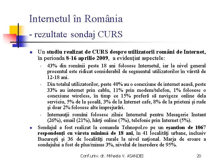 Internetul în România - rezultate sondaj CURS n Un studiu realizat de CURS despre