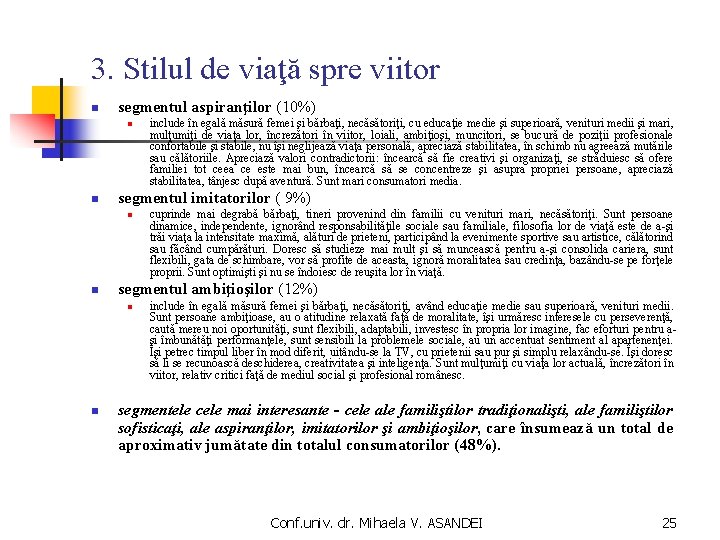 3. Stilul de viaţă spre viitor n segmentul aspiranţilor (10%) n n segmentul imitatorilor