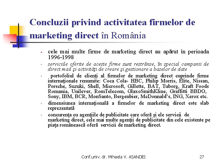 Concluzii privind activitatea firmelor de marketing direct în România • • • cele mai