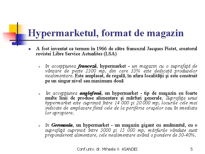 Hypermarketul, format de magazin n A fost inventat ca termen în 1966 de către