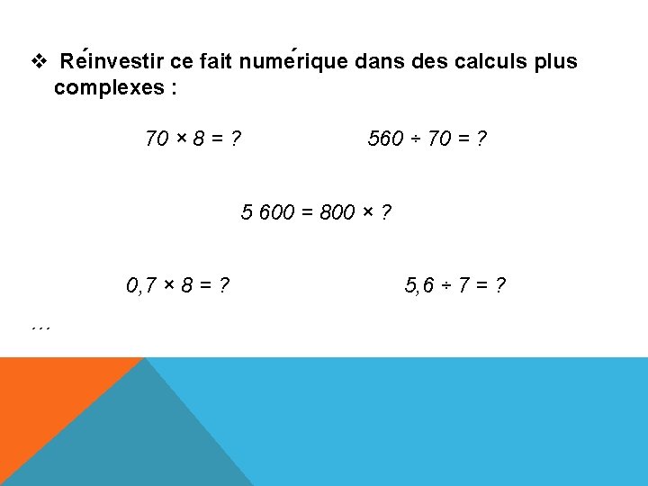 v Re investir ce fait nume rique dans des calculs plus complexes : 70