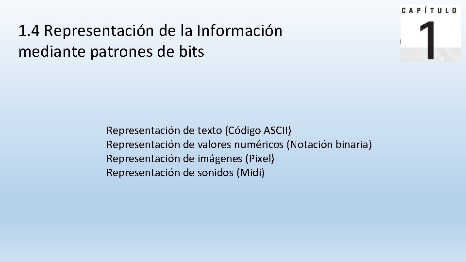 1. 4 Representación de la Información mediante patrones de bits Representación de texto (Código