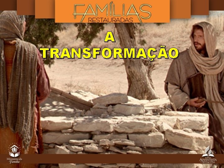 A TRANSFORMAÇÃO 