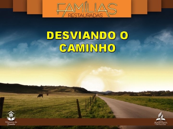 DESVIANDO O CAMINHO 