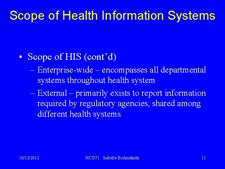 Scope of Health Information Systems • Scope of HIS (cont’d) – Enterprise-wide – encompasses
