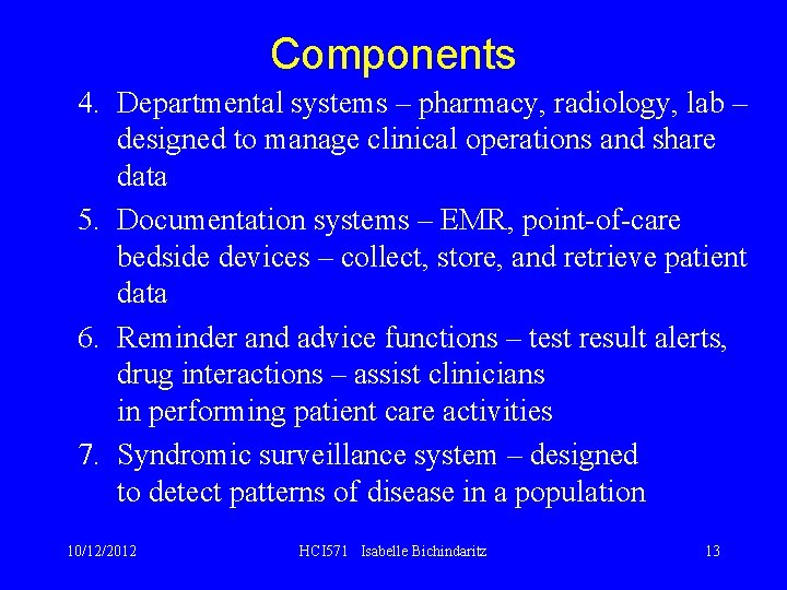 Components 4. Departmental systems – pharmacy, radiology, lab – designed to manage clinical operations