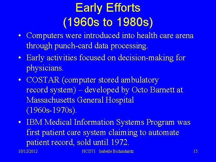 Early Efforts (1960 s to 1980 s) • Computers were introduced into health care