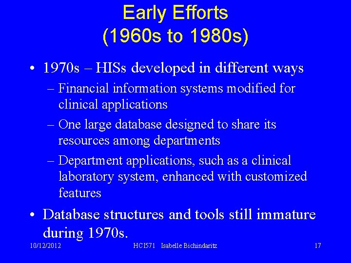 Early Efforts (1960 s to 1980 s) • 1970 s – HISs developed in