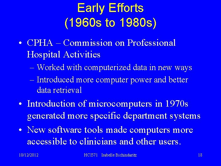 Early Efforts (1960 s to 1980 s) • CPHA – Commission on Professional Hospital
