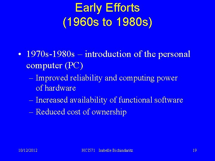 Early Efforts (1960 s to 1980 s) • 1970 s-1980 s – introduction of